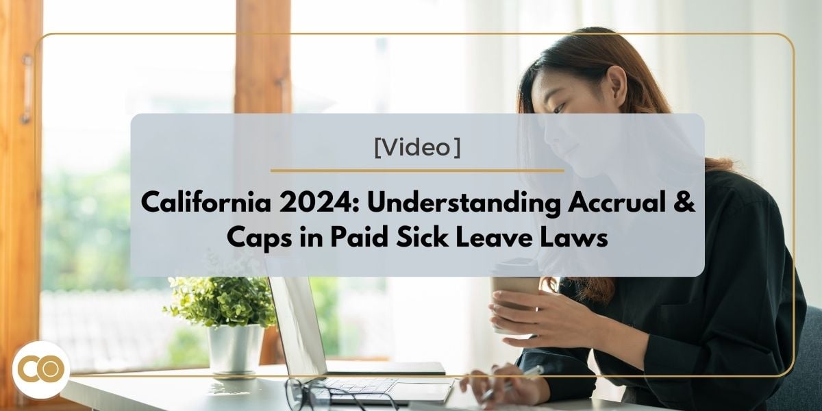 [Video] California 2024 Understanding Accrual & Caps in Paid Sick
